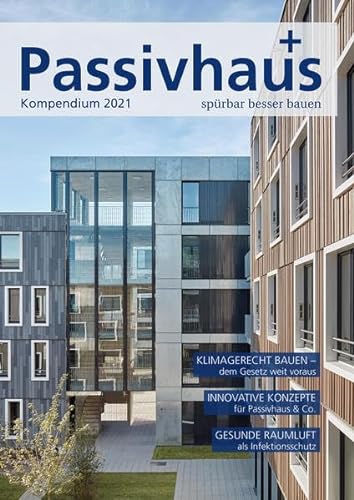 Passivhaus Kompendium 2021: Spürbar besser bauen von Laible Verlagsprojekte